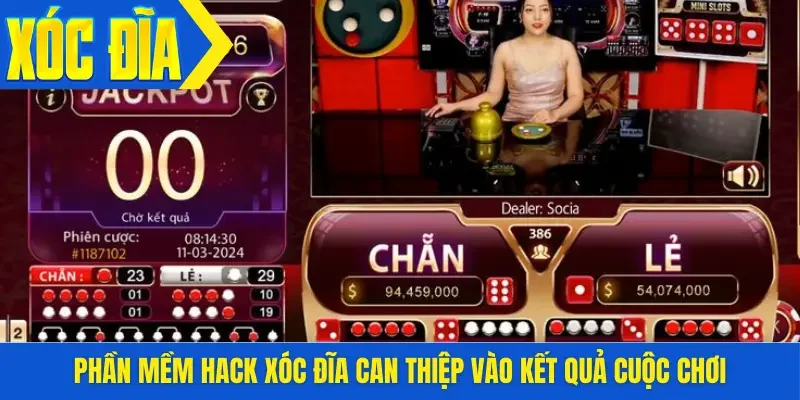 Phần mềm hack xóc đĩa can thiệp vào kết quả cuộc chơi